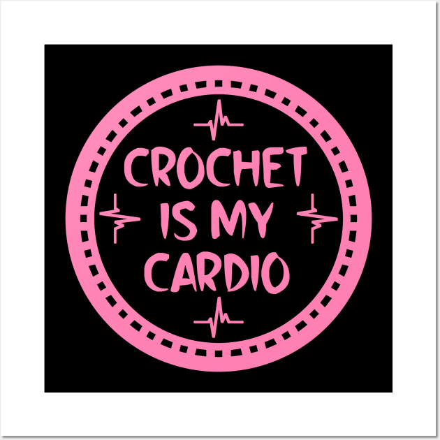 Crochet Is My Cardio Wall Art by colorsplash